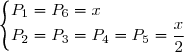 \begin{cases} P_1=P_6=x\\P_2=P_3=P_4=P_5=\dfrac x2 \end{cases}